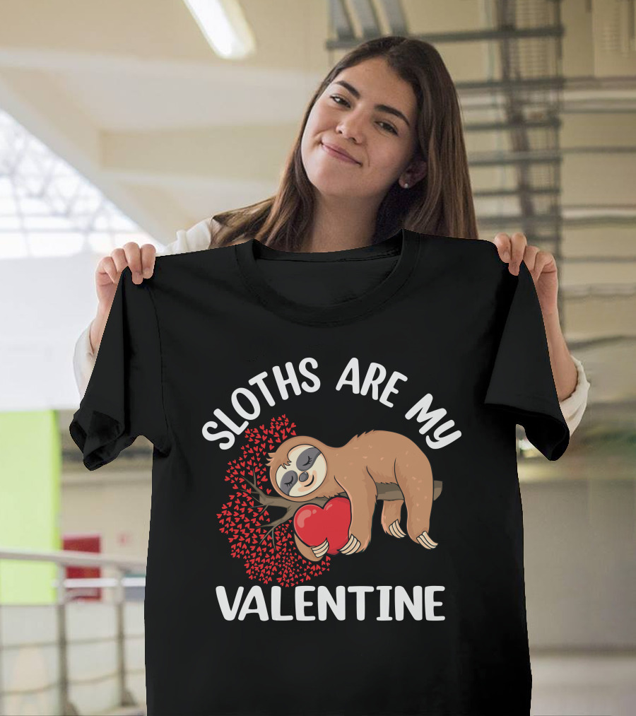 SLOTHS ARE MY VALENTINE T-Shirt