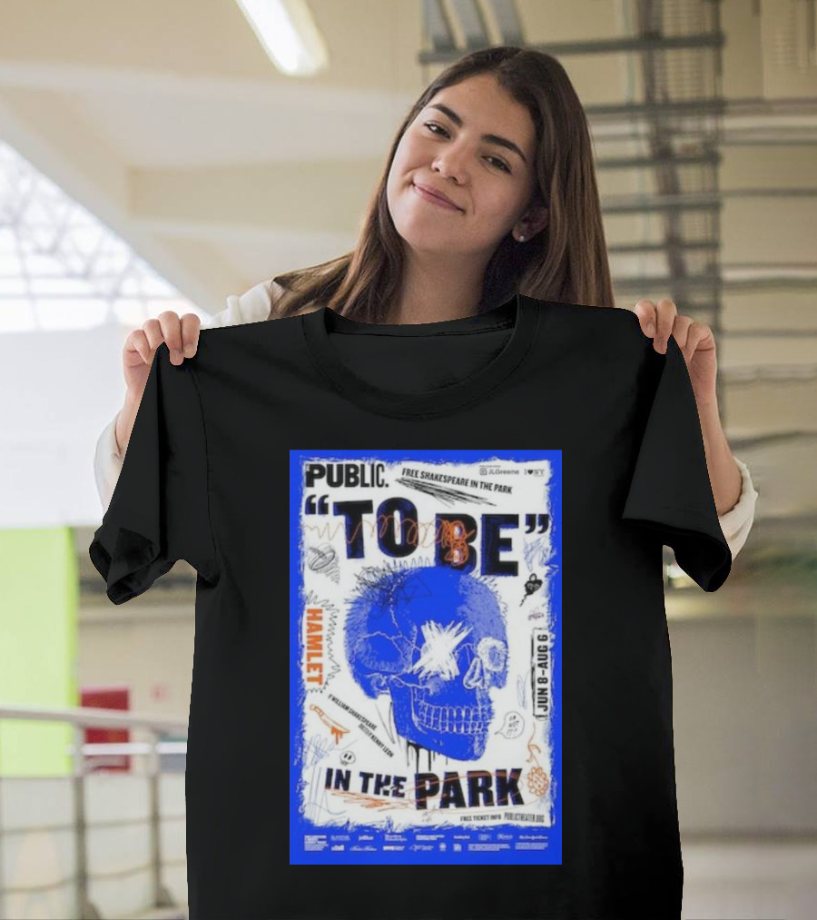 Public To Be IN The Park Hamlet Free Shakespeare Jun 8-Aug 6 T-Shirt