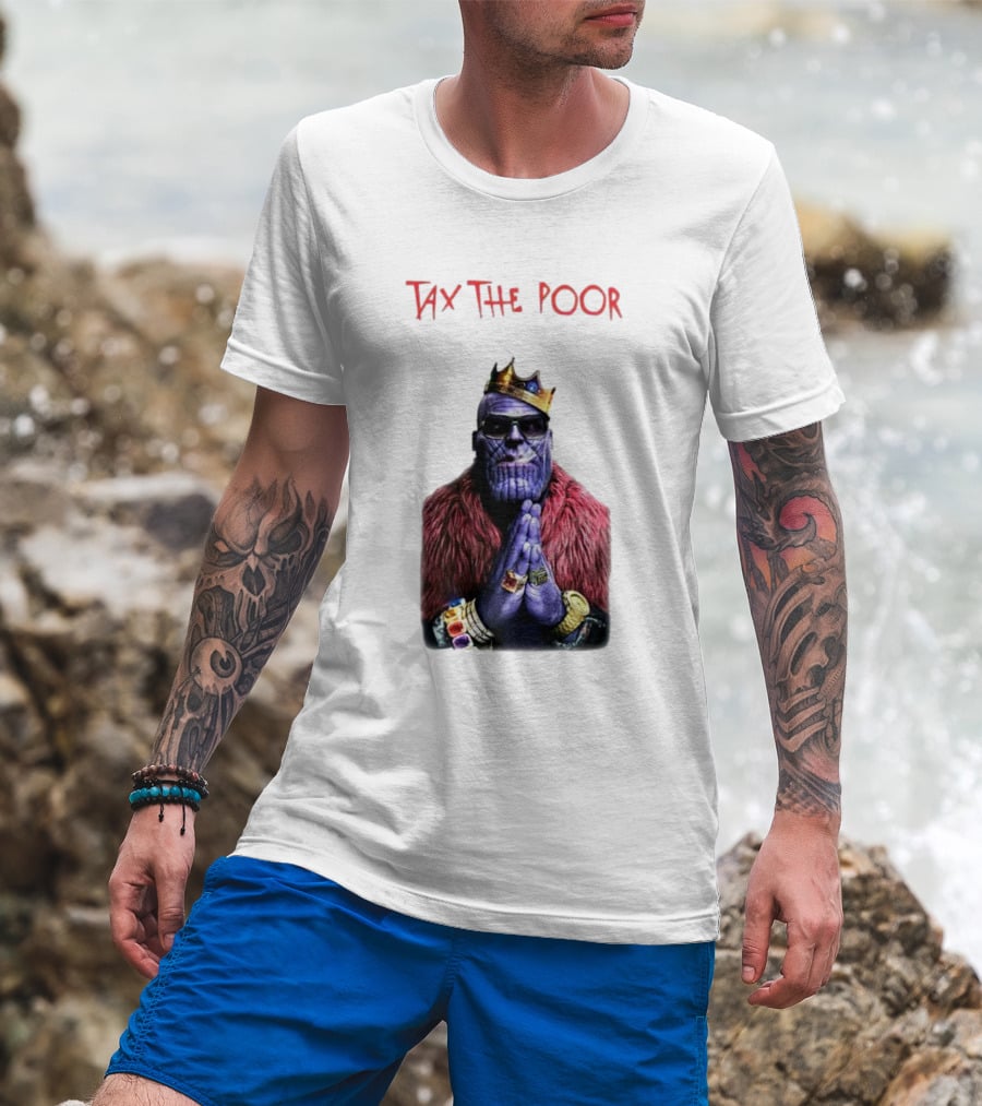 Tax The Poor Thanos King Praying With Infinity Gauntlet T-Shirt