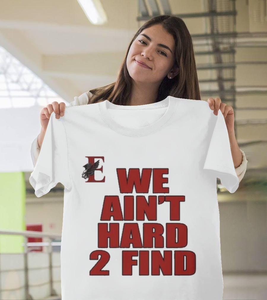 We Ain’t Hard 2 Find Red Block Text with Stylized E and Bird T-Shirt