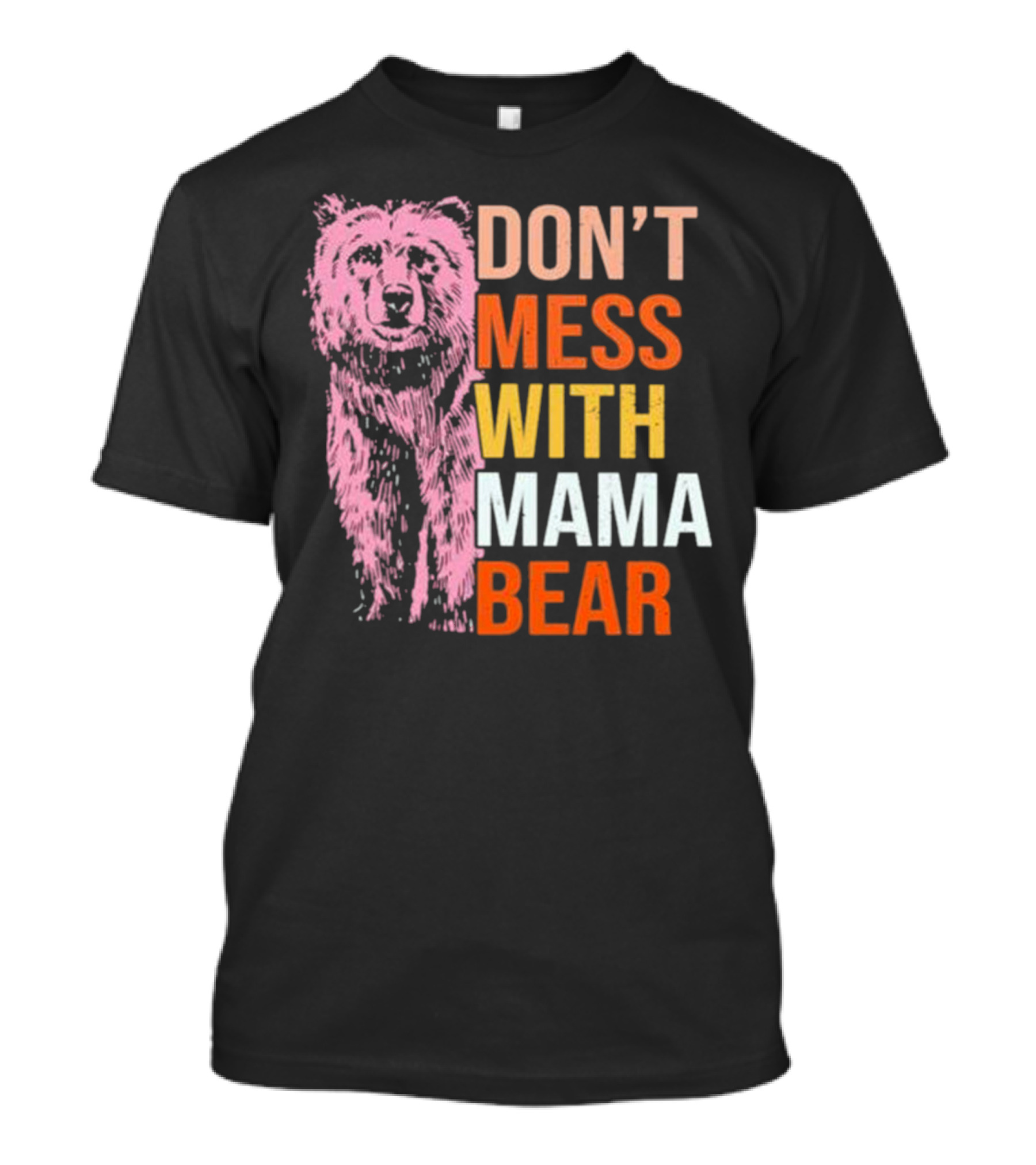 Don't Mess With Mama Bear T-Shirt