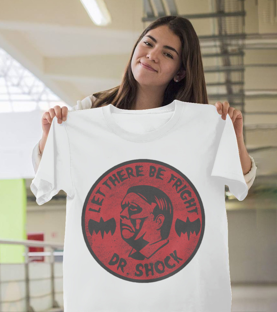 Let There Be Fright Dr. Shock T-Shirt