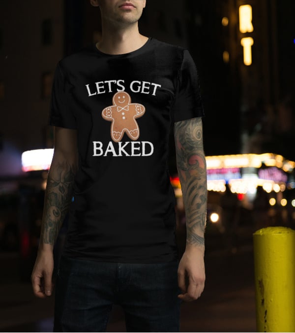 Gingerbread Humor Let's Get Baked Cute Cookie Pun T-Shirt