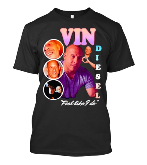 Vin Diesel Feel Like I Do Multicolor Photo Collage T-Shirt