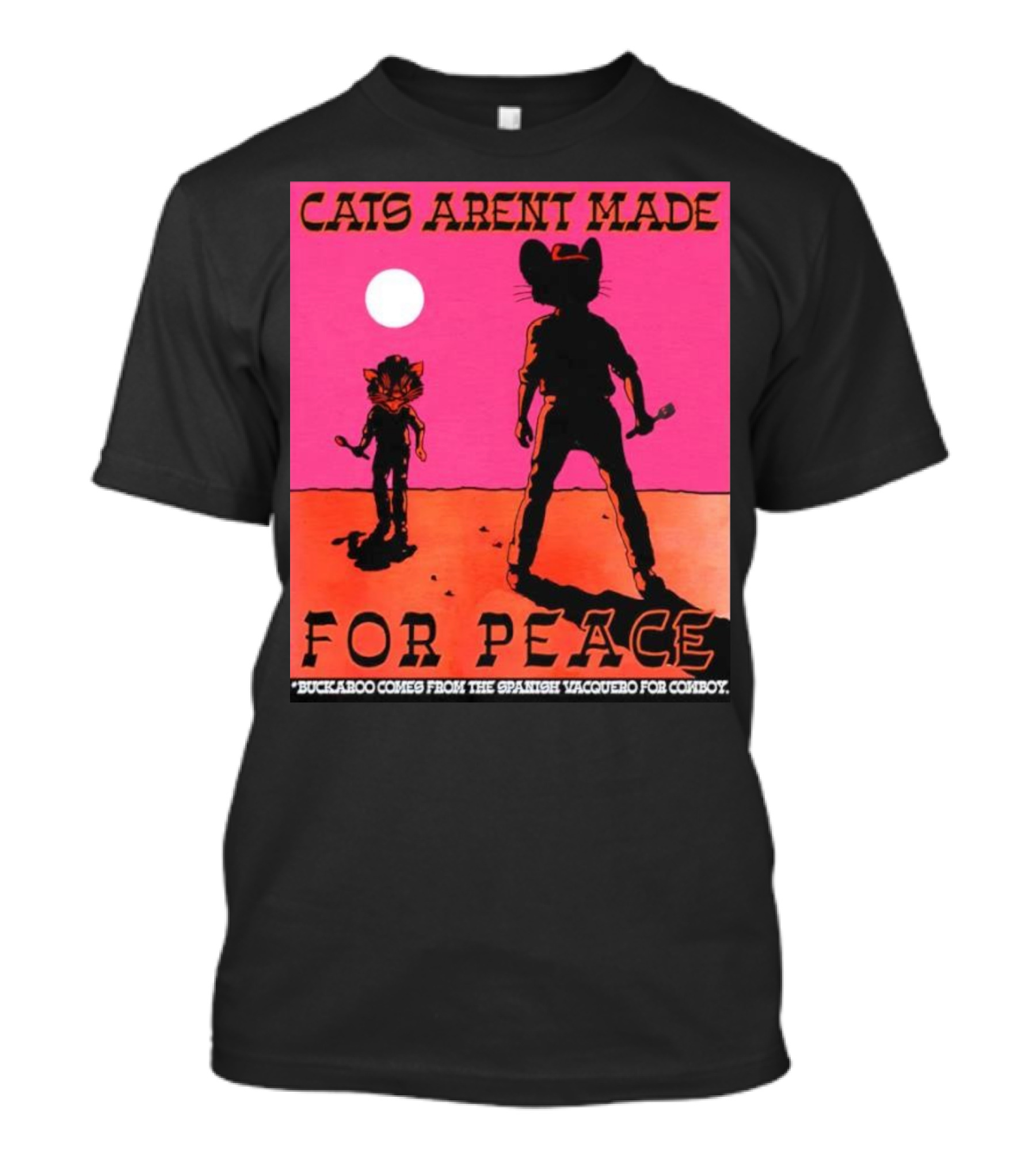 Cats Aren’t Made For Peace Buckaroo Cowboy Silhouette Desert Night T-Shirt