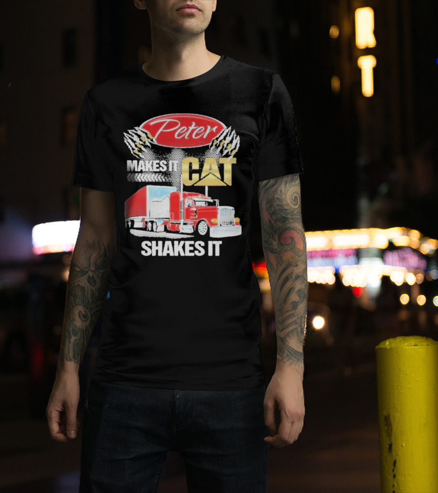 Peter Makes It CAT Shakes It Truck Claw Marks T-Shirt