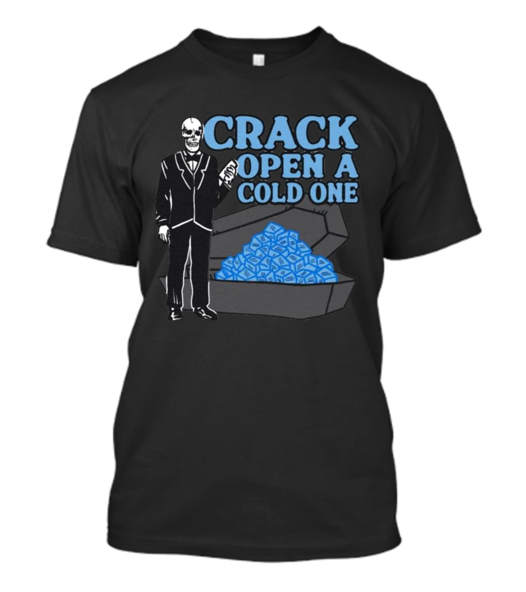 CRACK OPEN A COLD ONE Skeleton And Coffin Filled With Ice Cubes T-Shirt