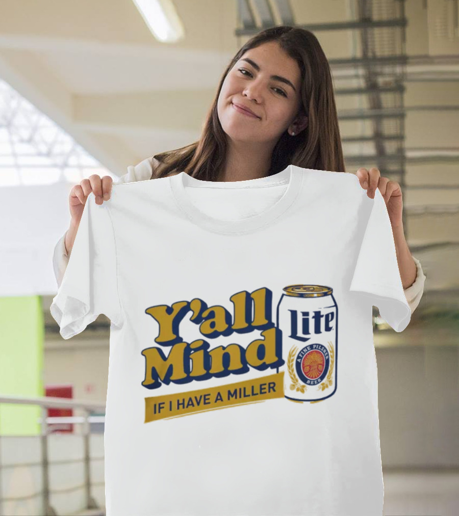 Caucasian James Merch Y'all Mind If I Have A Miller Lite T-Shirt