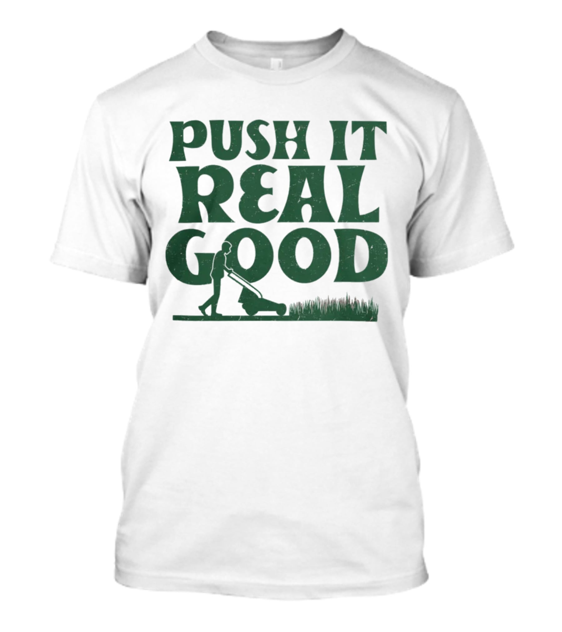 Push It Real Good Lawn Mower Humor T-Shirt