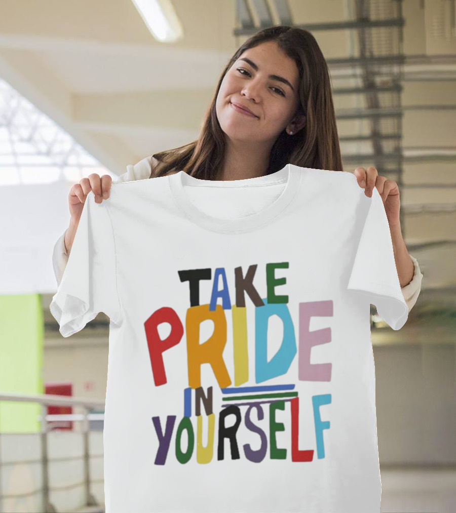 Take Pride in Yourself Multicolor Bold Typography T-Shirt