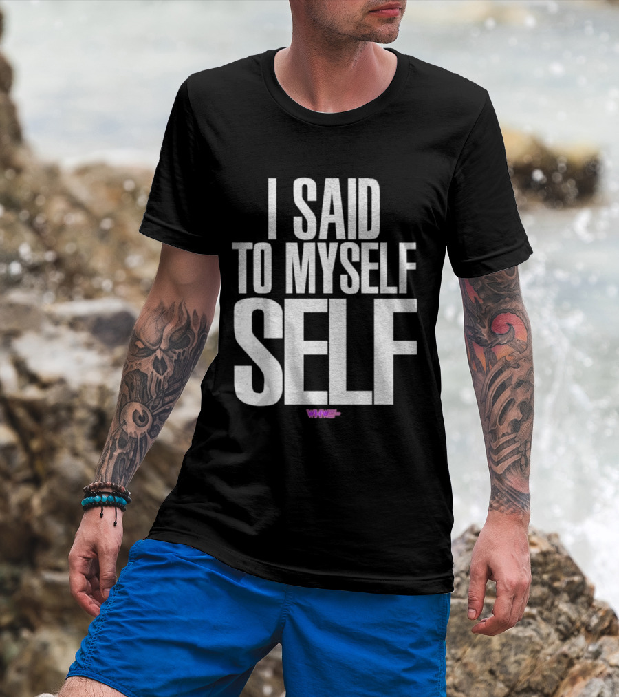 I Said To Myself Self WWE T-Shirt