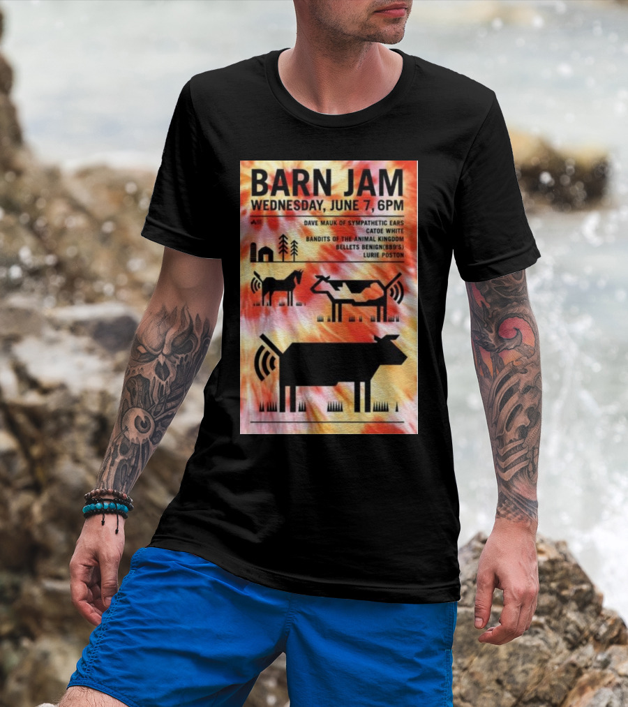 Barn Jam Wednesday June 7 6PM Dave Mauk Sympathetic Ears Catie Catie White Bandits Of The Animal Kingdom Bellets Benign BBQs Lurie Poston T-Shirt