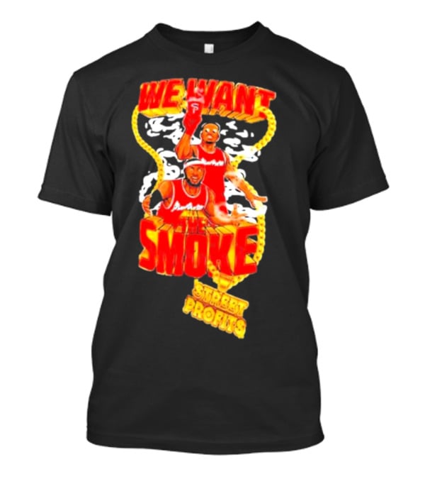 We Want Smoke Street Profits Basketball T-Shirt