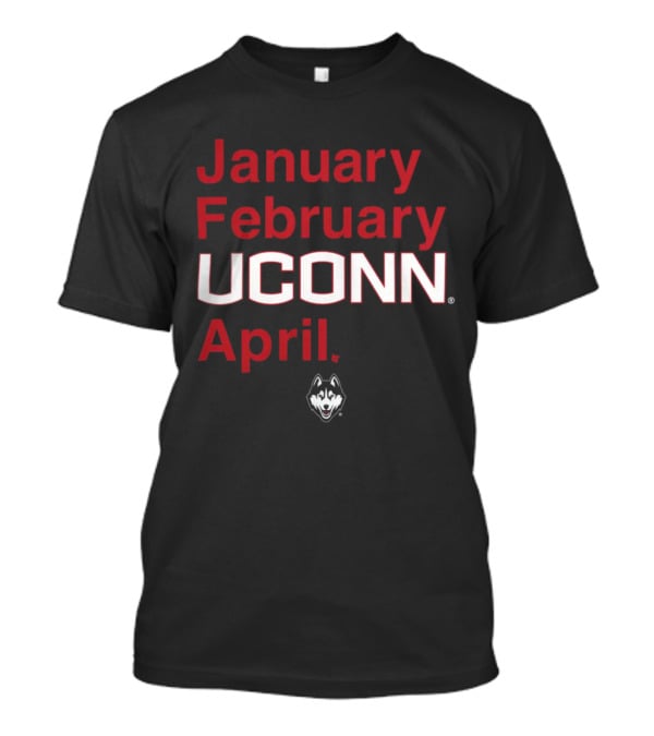 January February UConn April Husky T-Shirt
