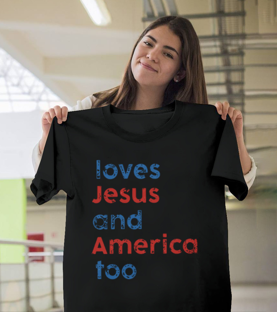 Loves Jesus and America Too Red White Blue Text T-Shirt