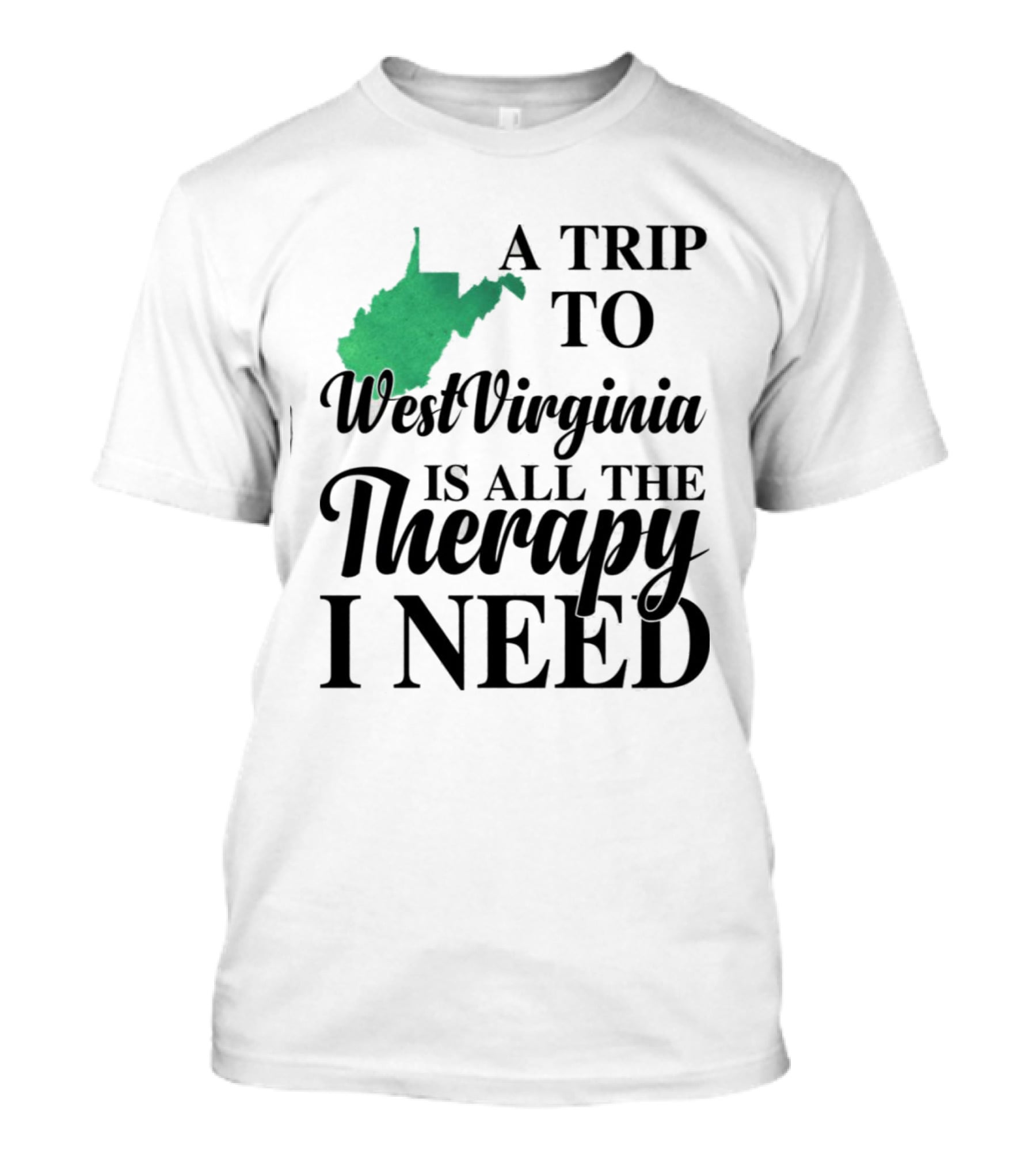 A Trip To West Virginia Is All The Therapy I Need State Map T-Shirt