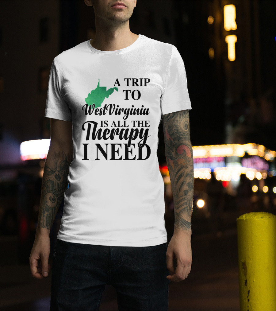 A Trip To West Virginia Is All The Therapy I Need State Map T-Shirt
