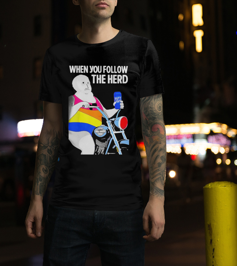 When You Follow The Herd Butt Light Motorcycle Rainbow T-Shirt