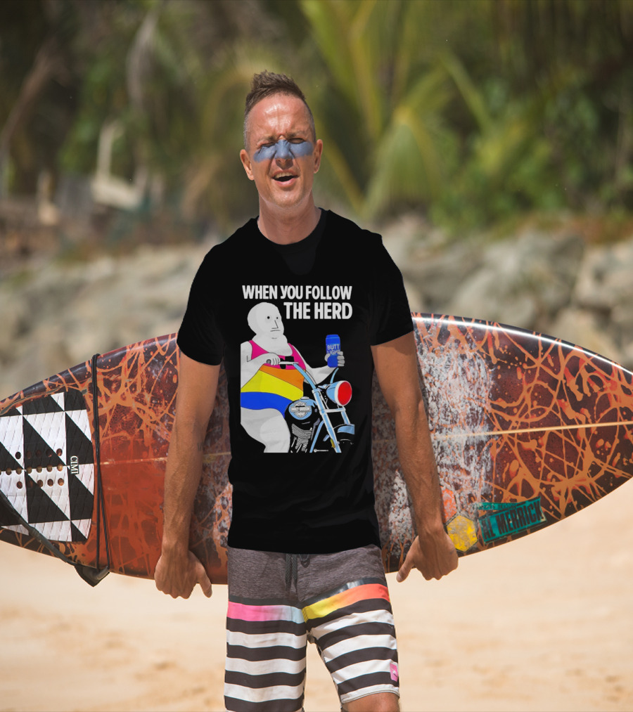 When You Follow The Herd Butt Light Motorcycle Rainbow T-Shirt