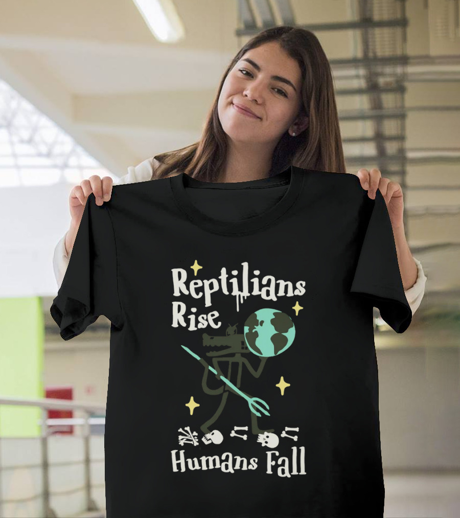 Reptilians Rise Humans Fall Earth And Skeletons T-Shirt