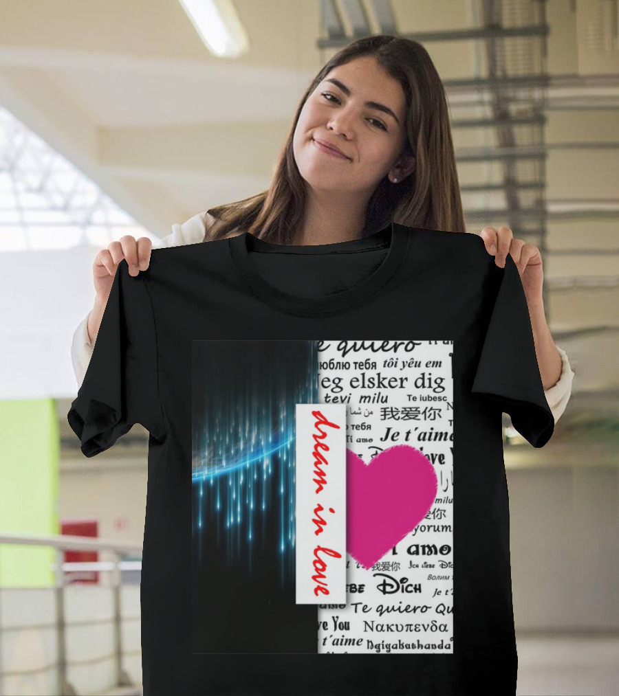 Dream in Love Multi-Language Heart T-Shirt
