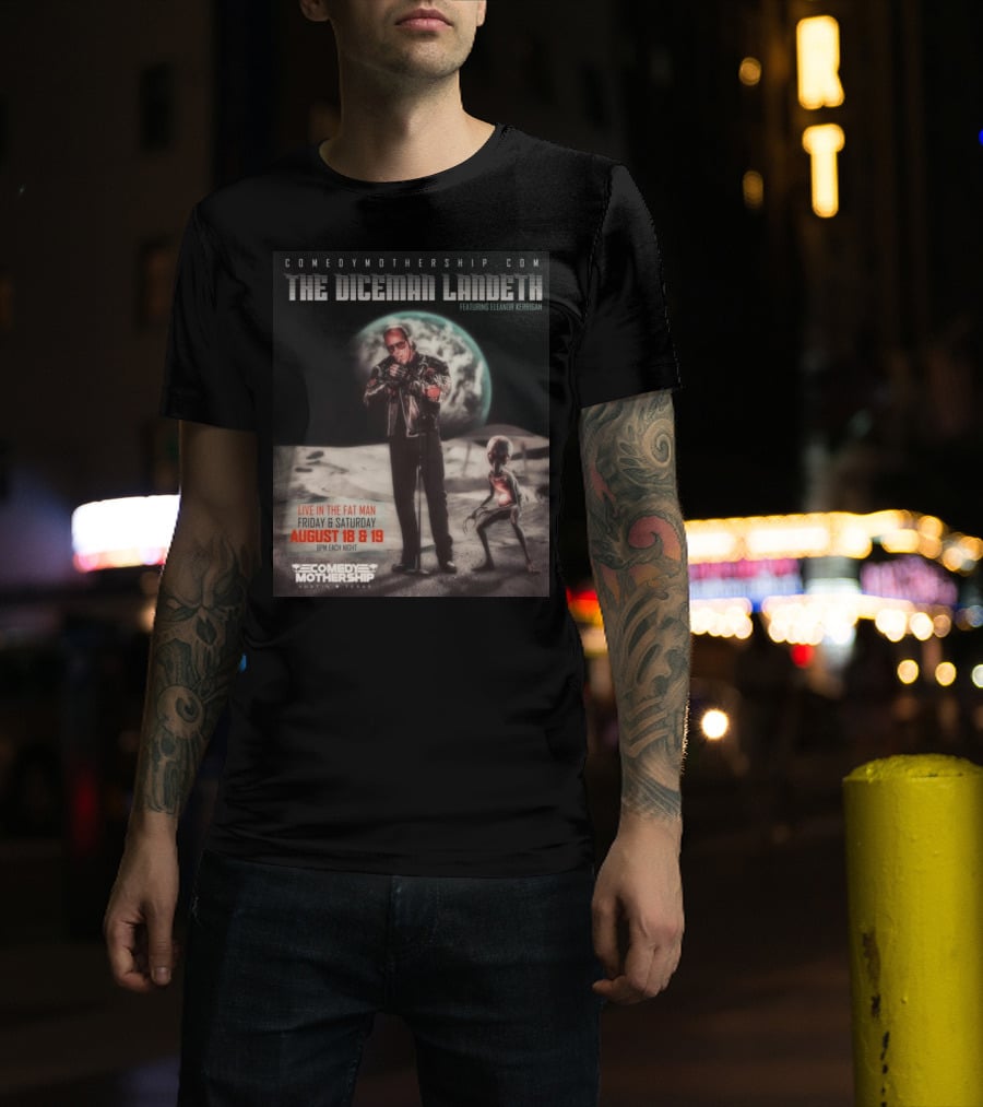 THE DICEMAN LANDETH Featuring Eleanor Kerrigan Live In The Fat Man Aug 18 And 19 Comedy Mothership Austin T-Shirt