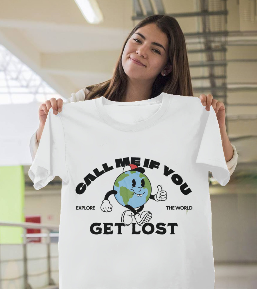 Call Me If You Get Lost Explore The World T-Shirt
