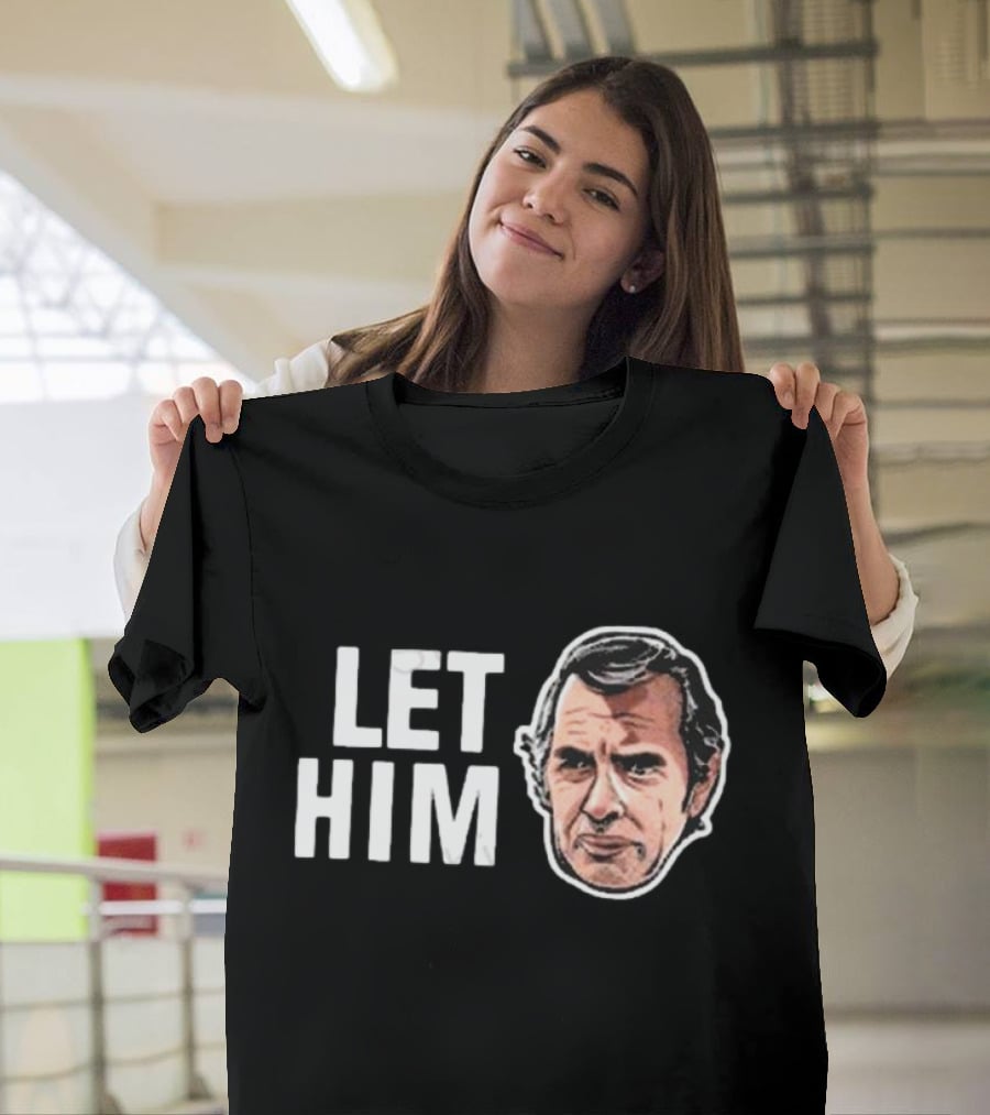 LET HIM COOK T-Shirt
