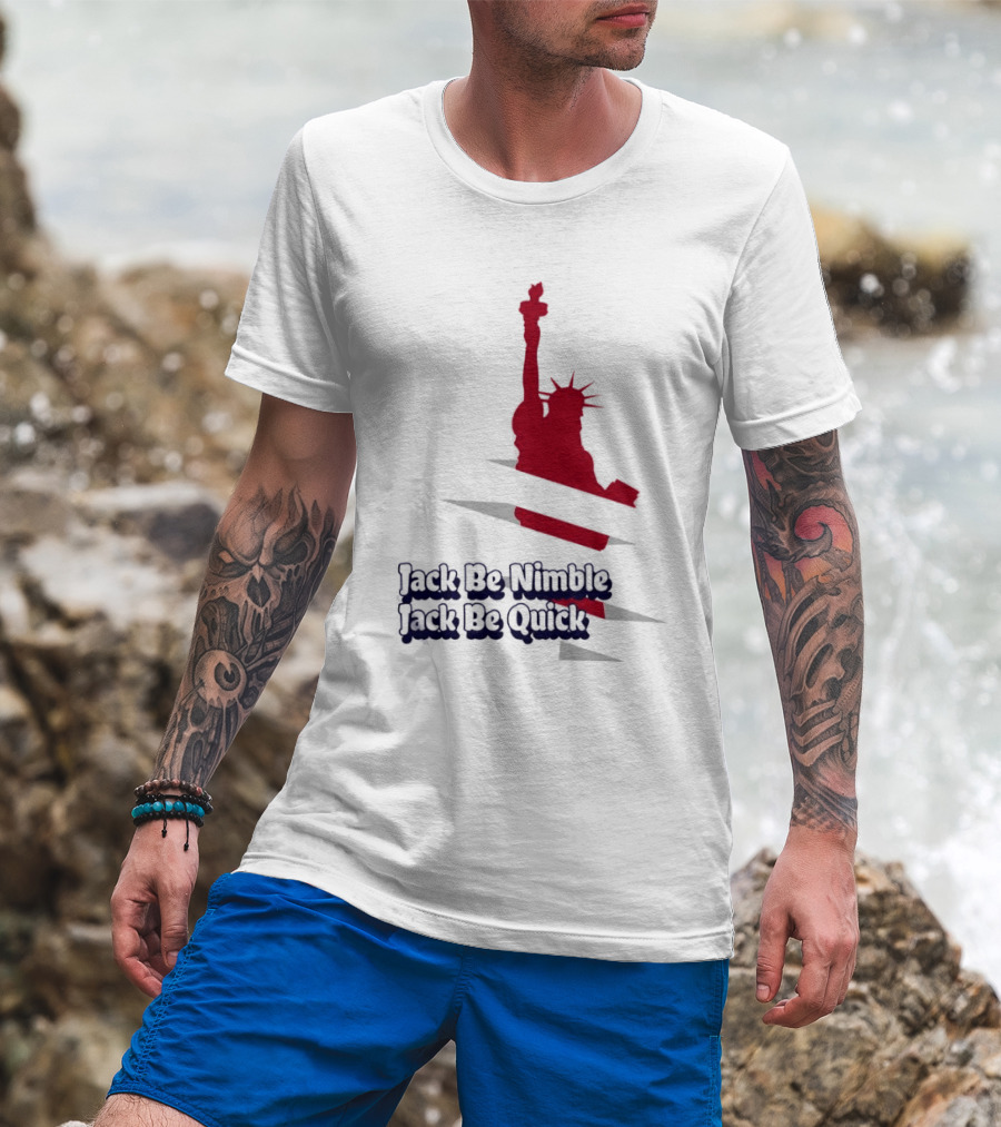 Jack Be Nimble Jack Be Quick Liberty Statue Stripes T-Shirt