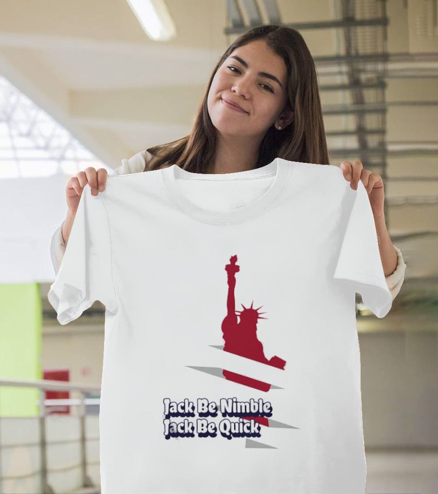 Jack Be Nimble Jack Be Quick Liberty Statue Stripes T-Shirt