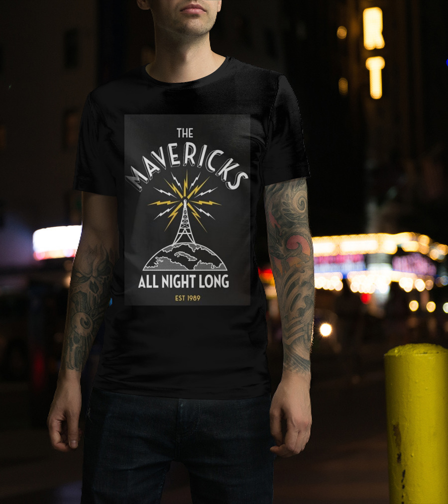The Mavericks All Night Long Radio Tower Est 1989 T-Shirt