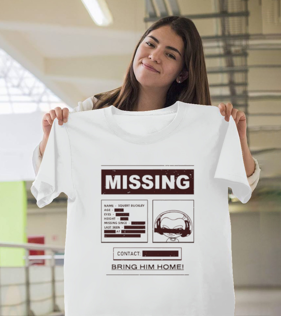MISSING BRING HIM HOME SQUELT BUCKLEY T-Shirt