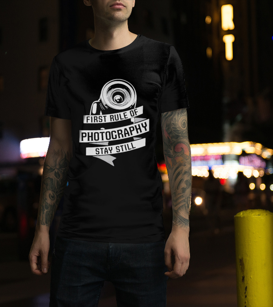 Funny First Rule Of Photography Stay Still Camera Lens T-Shirt