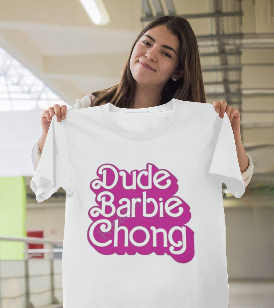 Dude Barbie Chong T-Shirt