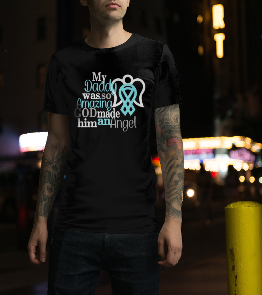 My Daddy Was So Amazing God Made Him An Angel With Heart And Wings T-Shirt