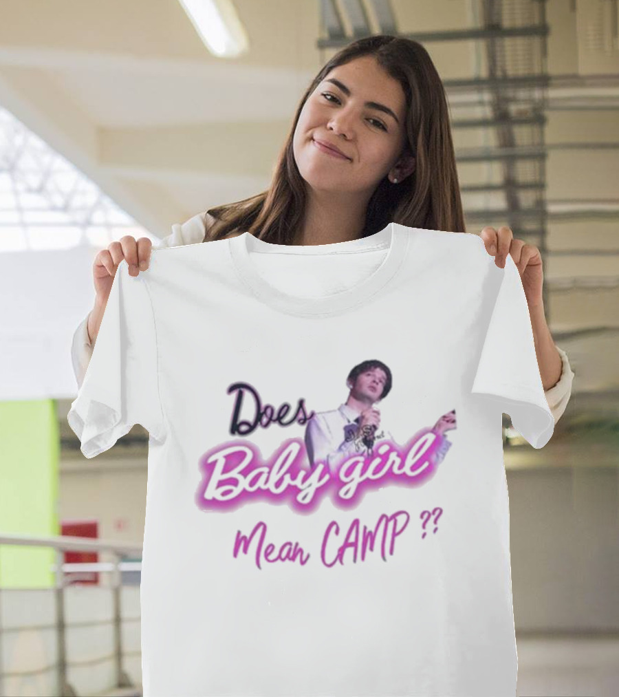 Does Baby Girl Mean Camp?? T-Shirt