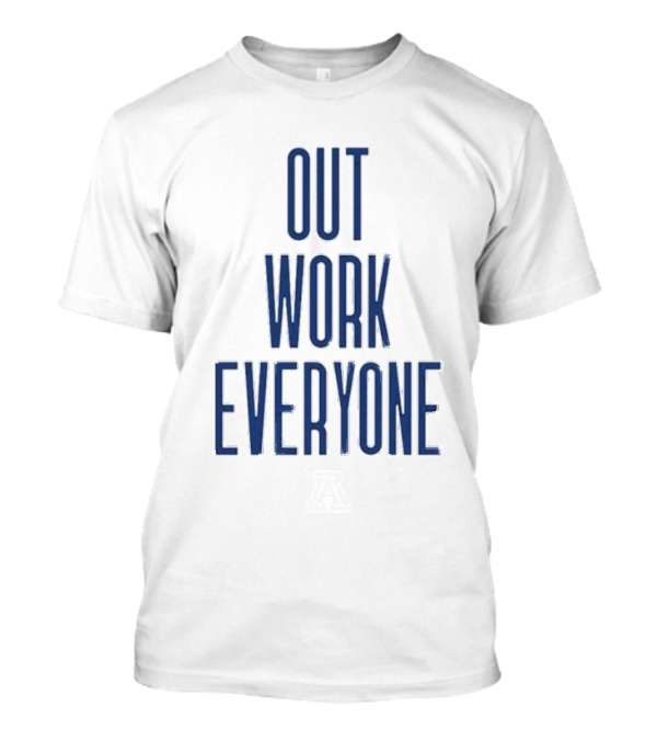 Out Work Everyone Dominic Lolesio Arizona Wildcats T-Shirt
