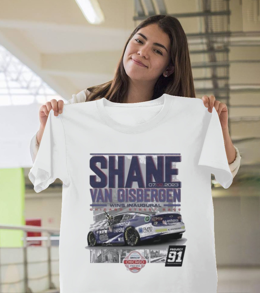 SHANE VAN GISBERGEN 07.02.2023 WINS INAUGURAL CHICAGO STREET RACE PROJECT 91 TRACKHOUSE T-Shirt