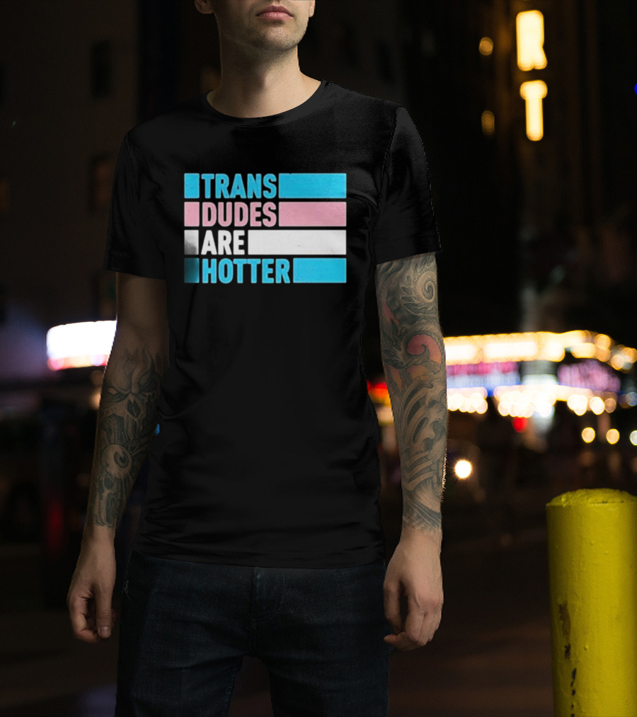 Trans Dudes Are Hotter Rowan Jetté Knox T-Shirt