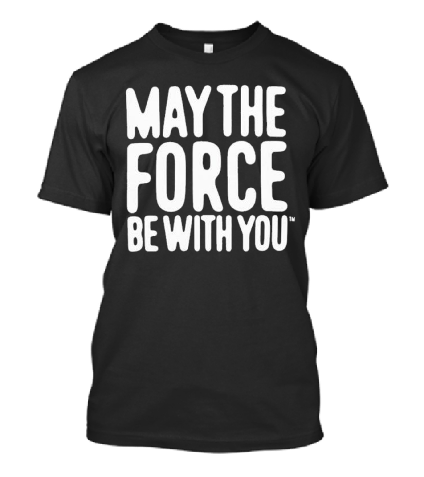 May The Force Be With You Star Wars Merchandise T-Shirt