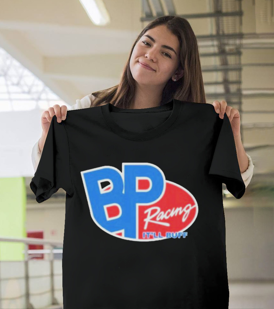 BP Racing Braydon Price It'll Buff T-Shirt