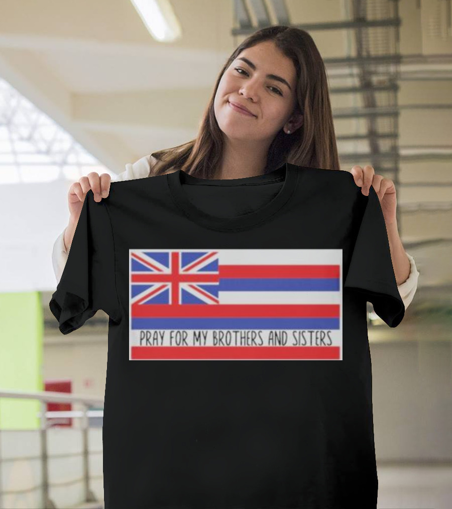 Pray for My Brothers and Sisters Hawaiian Flag T-Shirt
