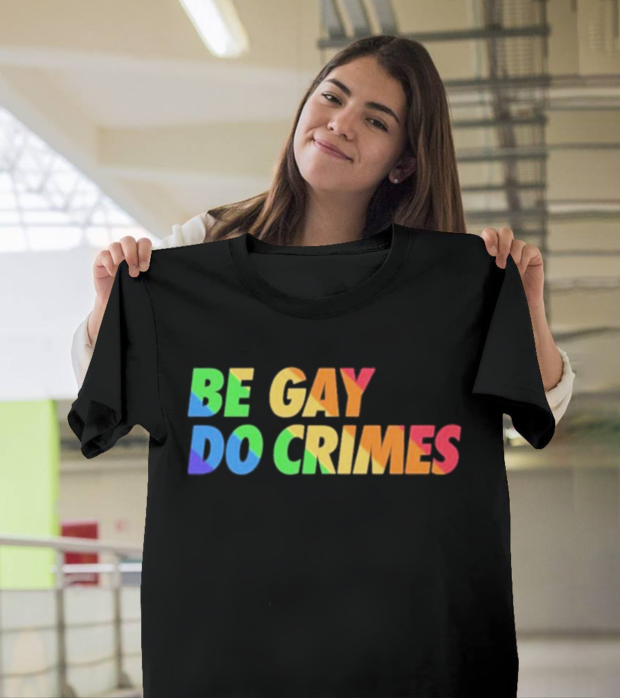 Blizz Gcx Be Gay Do Crimes Pride T-Shirt