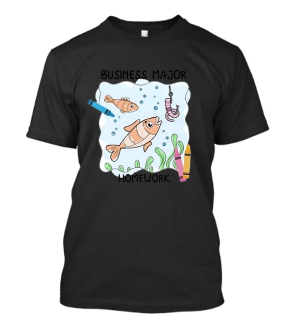 Business Major Homework Fish Crayons Hook And Worm Scene T-Shirt