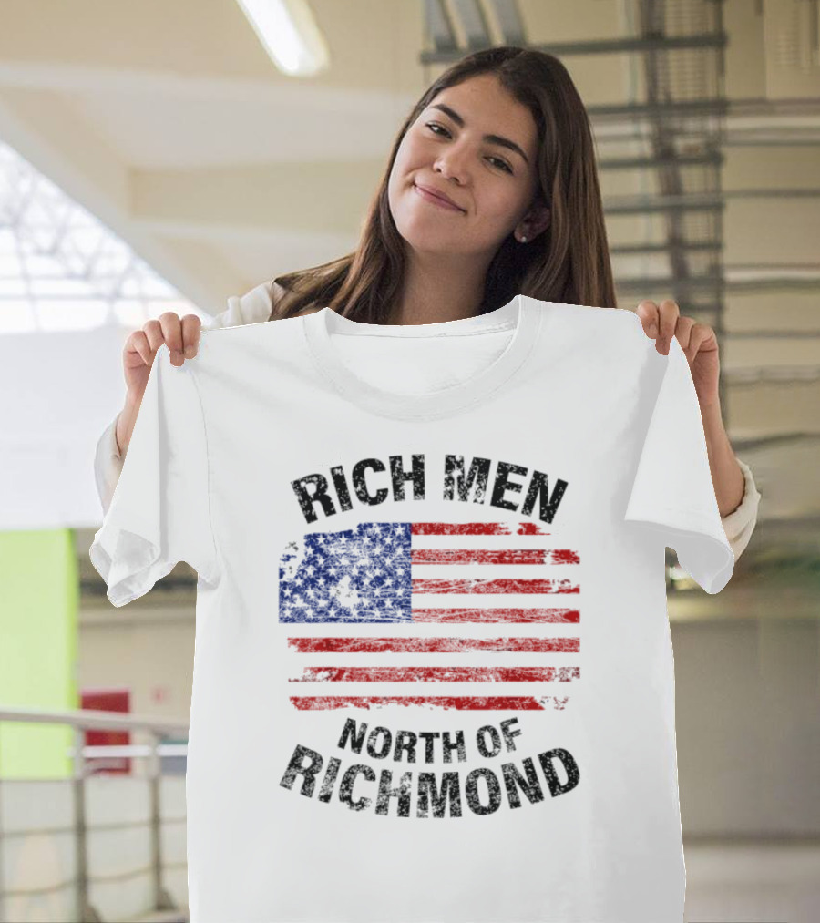 Rich Men North Of Richmond American Flag Patriotic T-Shirt