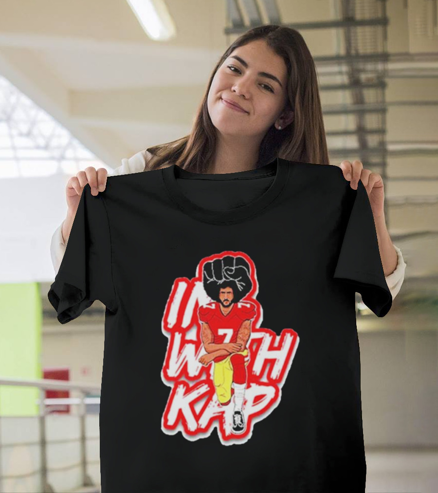Colin Kaepernick Kneeling with Raised Fist I With Kap T-Shirt
