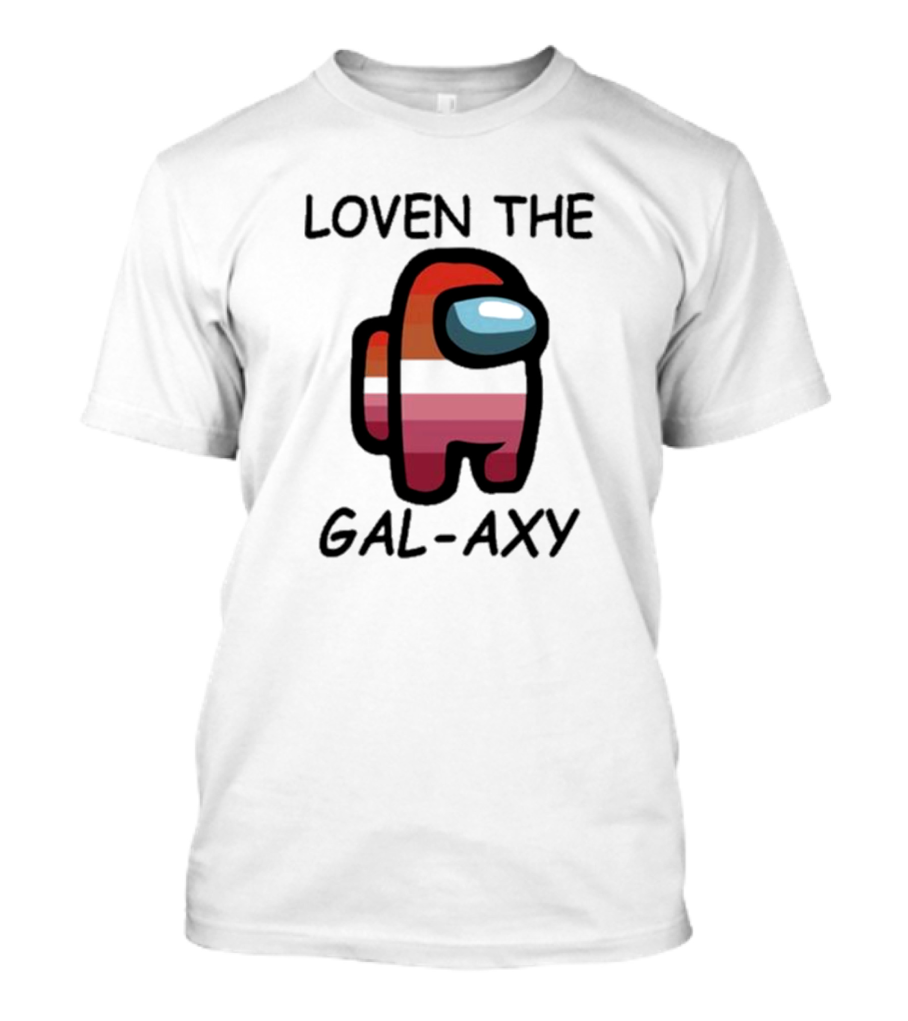 Loven The Gal-Axy Among Us Crewmate T-Shirt