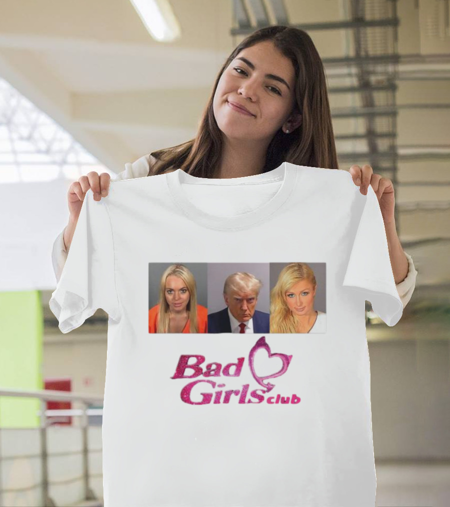 Bad Girls Club Donald Trump Paris Hilton Lindsay Lohan Mugshots T-Shirt