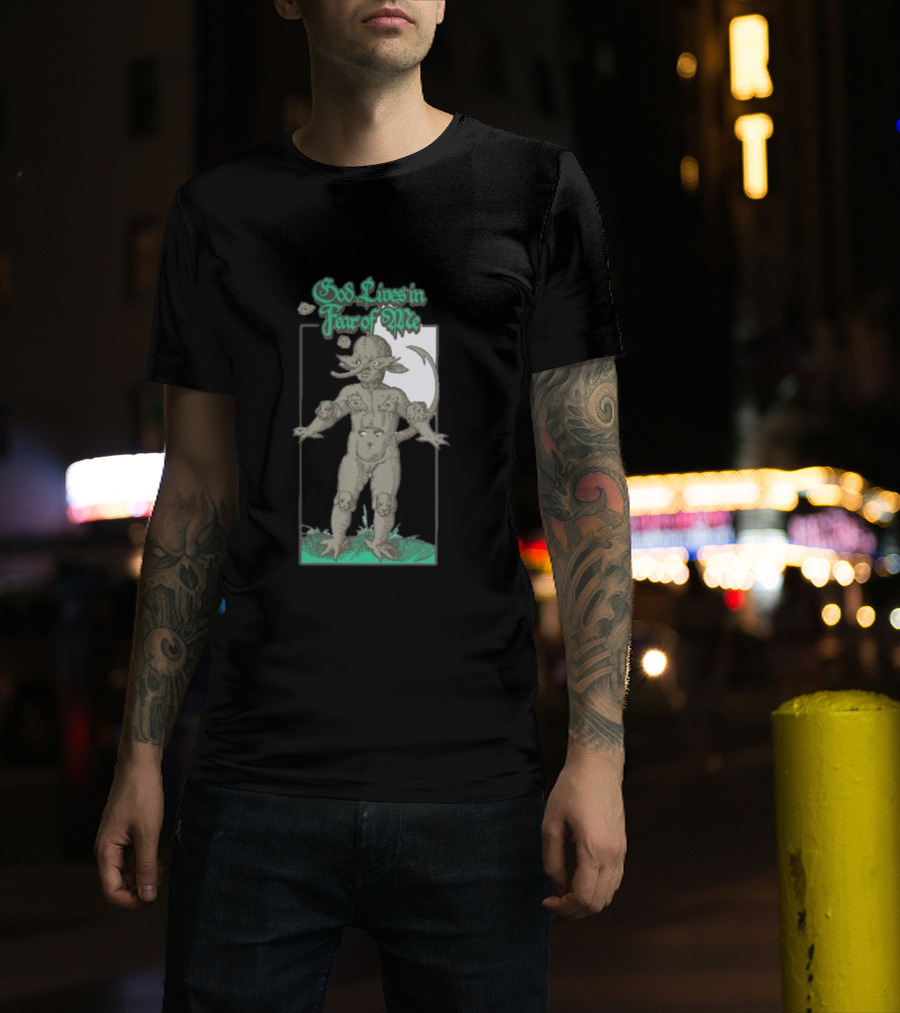 God Lives In Fear Of Me Mythical Creature Green Text T-Shirt