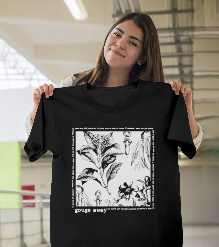 Gouge Away Wildflowers Weeds Plants Out of Place T-Shirt